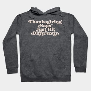 Thanksgiving Naps Just Hit Differently Funny Thanksgiving Nap Hoodie